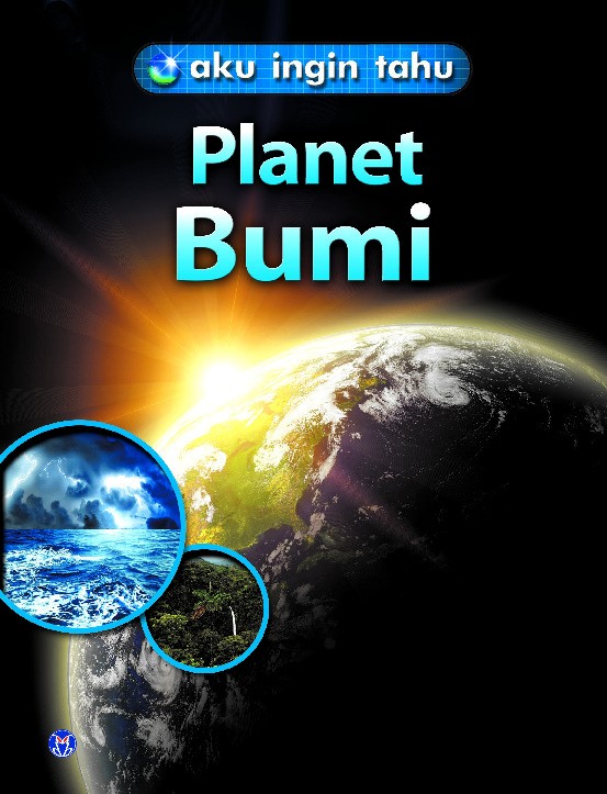 Aku Ingin Tahu: Planet Bumi